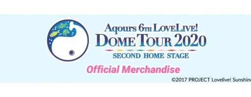 Aqours 6th LOVELIVE! Dome Tour 2020 Love Live Blade! Sunshine!! ～SECOND HOME STAGE～